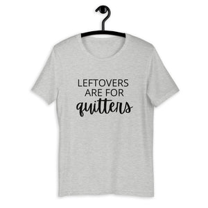 Leftovers are for quitters Short-Sleeve Unisex T-Shirt, Friendsgiving shirt, thanksgiving shirt, punny shirt