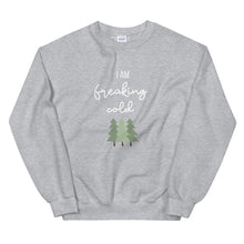 Load image into Gallery viewer, I am freaking cold Unisex Sweatshirt, christmas shirt, punny shirt, holiday shirt
