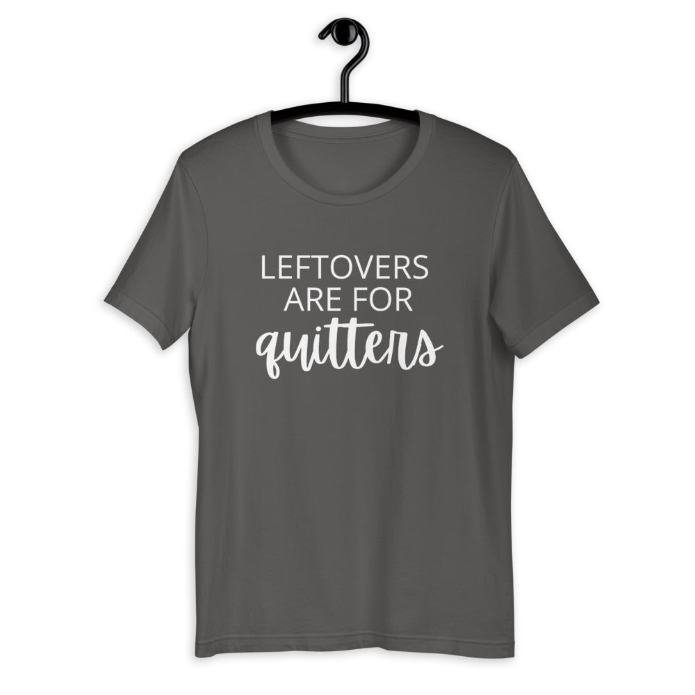 Leftovers are for quitters Short-Sleeve Unisex T-Shirt, Friendsgiving shirt, thanksgiving shirt, punny shirt