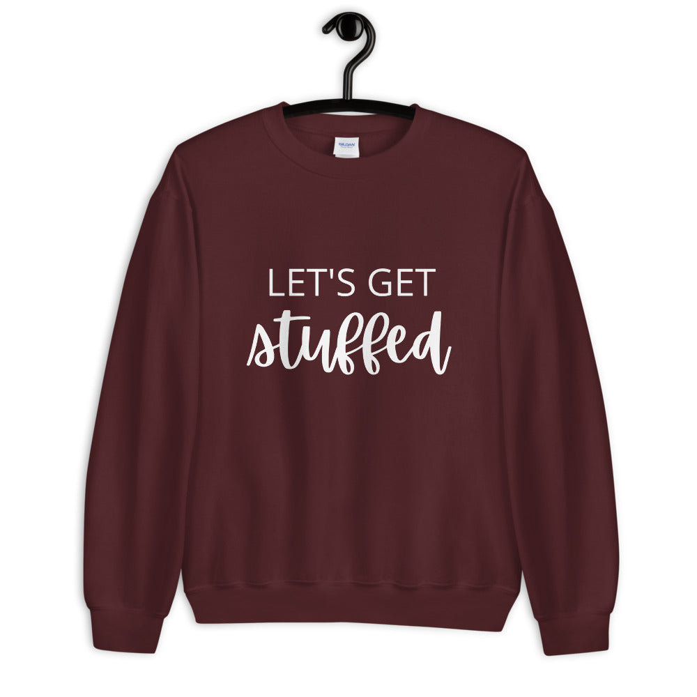 Lets get stuffed Unisex Sweatshirt, Friendsgiving shirt, thanksgiving shirt, punny shirt