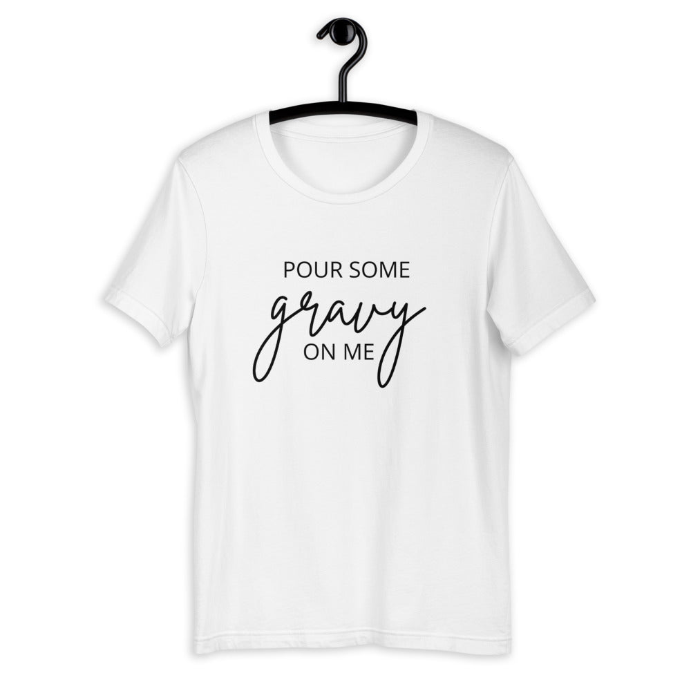 Pour Some Gravy On Me Short-Sleeve Unisex T-Shirt, Friendsgiving shirt, thanksgiving shirt, punny shirt