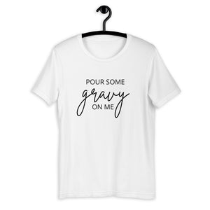 Pour Some Gravy On Me Short-Sleeve Unisex T-Shirt, Friendsgiving shirt, thanksgiving shirt, punny shirt