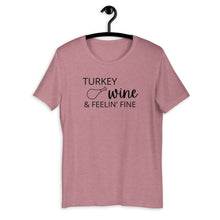 Load image into Gallery viewer, Turkey, wine &amp; feeling fine Short-Sleeve Unisex T-Shirt, Friendsgiving shirt, thanksgiving shirt, punny shirt
