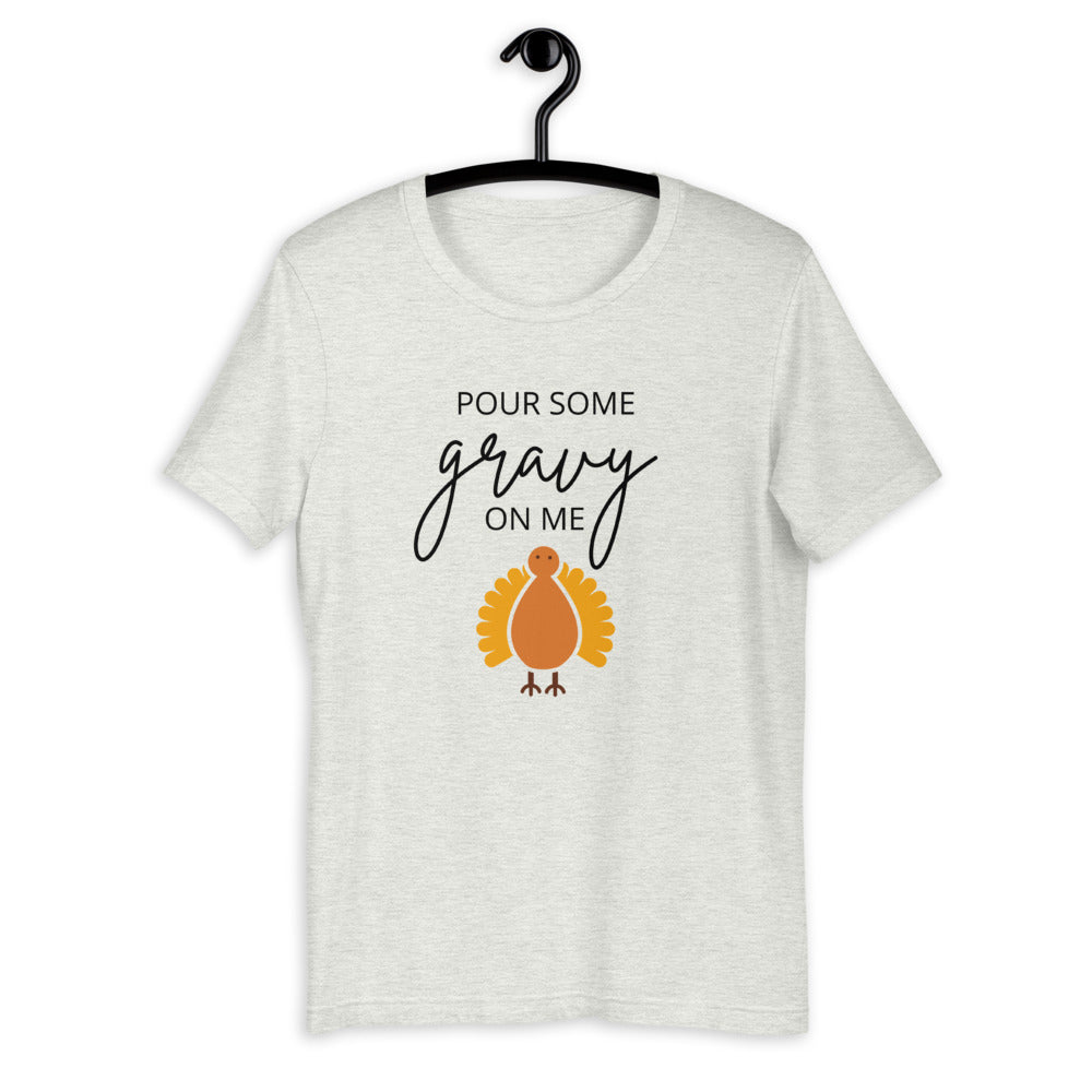 Pour Some Gravy On Me Turkey Short-Sleeve Unisex T-Shirt, Friendsgiving shirt, thanksgiving shirt, punny shirt