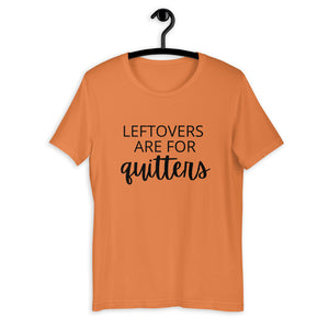 Leftovers are for quitters Short-Sleeve Unisex T-Shirt, Friendsgiving shirt, thanksgiving shirt, punny shirt