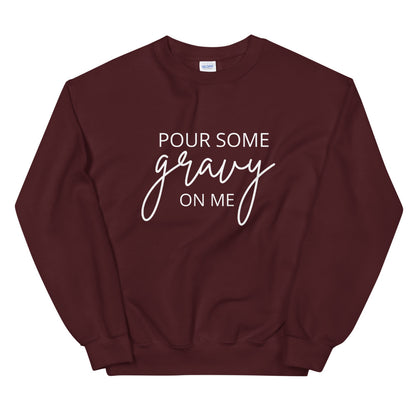 Pour Some Gravy On Me Unisex Sweatshirt, Friendsgiving shirt, thanksgiving shirt, punny shirt
