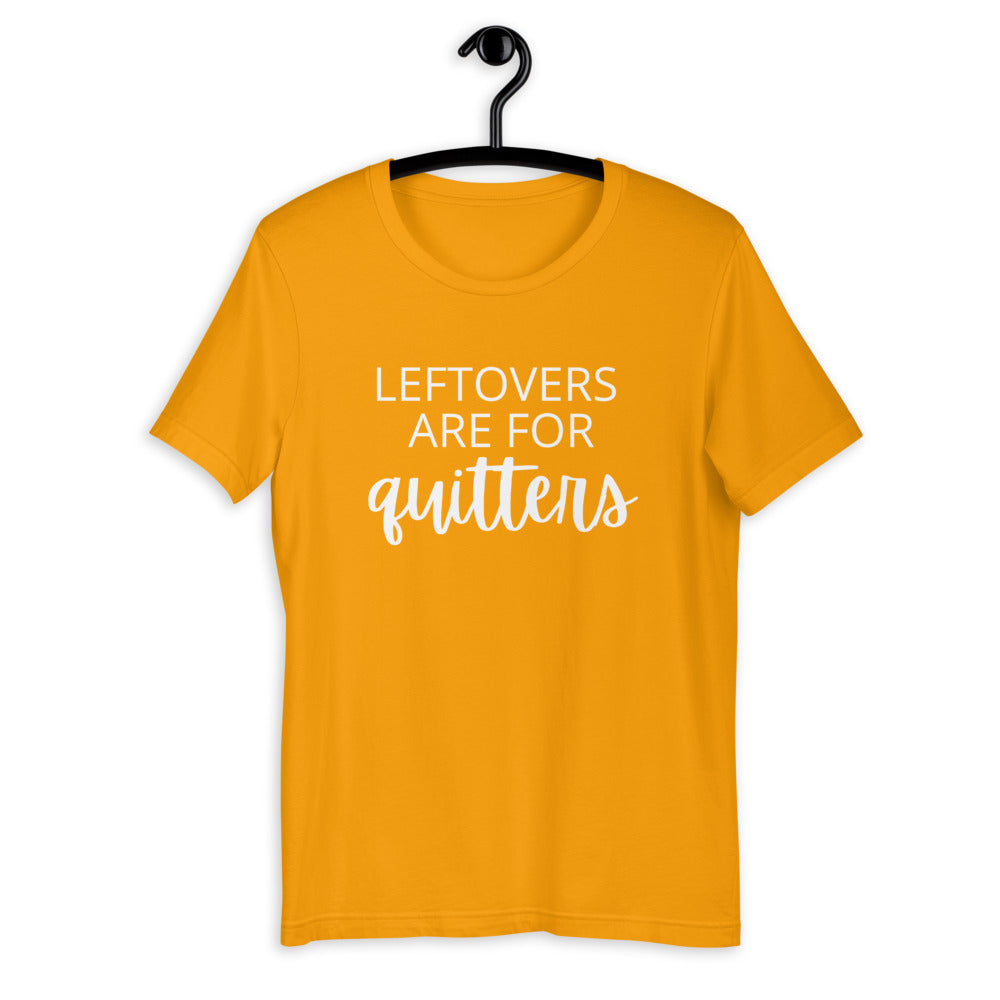 Leftovers are for quitters Short-Sleeve Unisex T-Shirt, Friendsgiving shirt, thanksgiving shirt, punny shirt