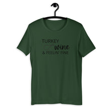 Load image into Gallery viewer, Turkey, wine &amp; feeling fine Short-Sleeve Unisex T-Shirt, Friendsgiving shirt, thanksgiving shirt, punny shirt
