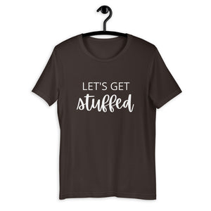 Lets get stuffed Short-Sleeve Unisex T-Shirt, Friendsgiving shirt, thanksgiving shirt, punny shirt