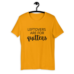 Leftovers are for quitters Short-Sleeve Unisex T-Shirt, Friendsgiving shirt, thanksgiving shirt, punny shirt