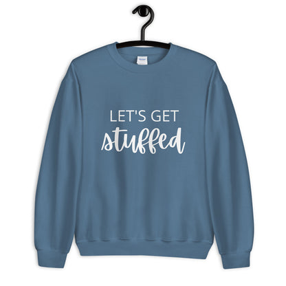 Lets get stuffed Unisex Sweatshirt, Friendsgiving shirt, thanksgiving shirt, punny shirt