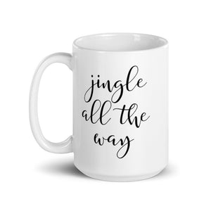 Jingle all the way mug, cute mug, festive mug, christmas mug, punny mug, holiday mug