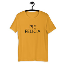 Load image into Gallery viewer, Pie Felicia Short-Sleeve Unisex T-Shirt, Friendsgiving shirt, thanksgiving shirt, punny shirt
