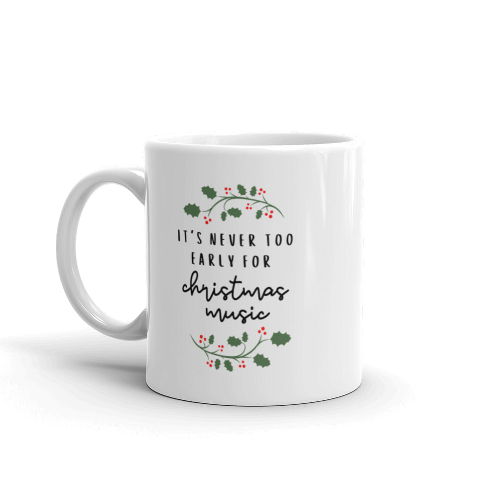 Never too early for christmas music mug, cute mug, festive mug, christmas mug, punny mug, holiday mug