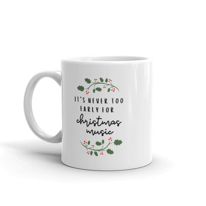 Never too early for christmas music mug, cute mug, festive mug, christmas mug, punny mug, holiday mug