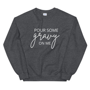 Pour Some Gravy On Me Unisex Sweatshirt, Friendsgiving shirt, thanksgiving shirt, punny shirt