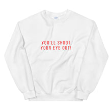 Load image into Gallery viewer, You&#39;ll shoot your eye out! Unisex Sweatshirt, christmas shirt, punny shirt, holiday shirt
