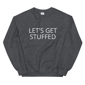 Lets get stuffed Unisex Sweatshirt, Friendsgiving shirt, thanksgiving shirt, punny shirt