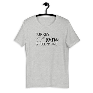 Turkey, wine & feeling fine Short-Sleeve Unisex T-Shirt, Friendsgiving shirt, thanksgiving shirt, punny shirt