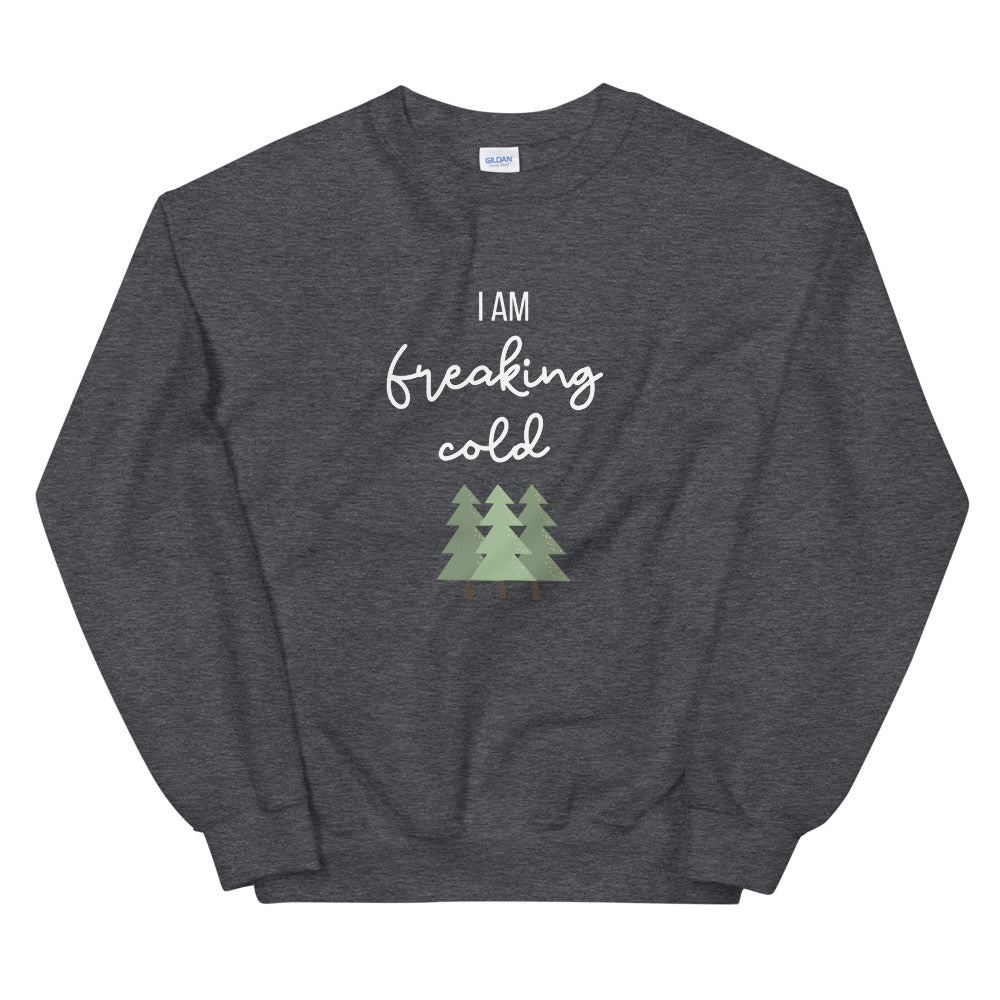 I am freaking cold Unisex Sweatshirt, christmas shirt, punny shirt, holiday shirt