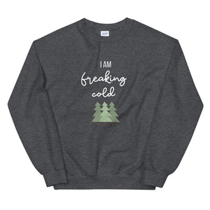 I am freaking cold Unisex Sweatshirt, christmas shirt, punny shirt, holiday shirt