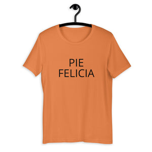 Pie Felicia Short-Sleeve Unisex T-Shirt, Friendsgiving shirt, thanksgiving shirt, punny shirt