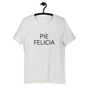 Pie Felicia Short-Sleeve Unisex T-Shirt, Friendsgiving shirt, thanksgiving shirt, punny shirt