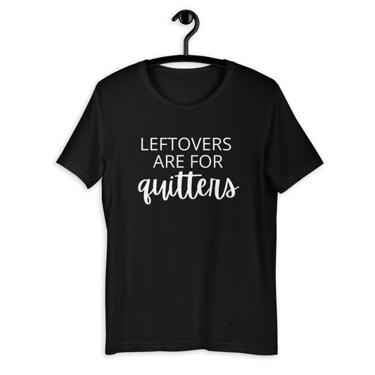 Leftovers are for quitters Short-Sleeve Unisex T-Shirt, Friendsgiving shirt, thanksgiving shirt, punny shirt