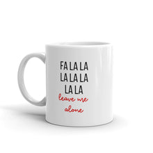 Load image into Gallery viewer, Fa la la leave me alone mug, cute mug, festive mug, christmas mug, punny mug, holiday mug
