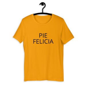 Pie Felicia Short-Sleeve Unisex T-Shirt, Friendsgiving shirt, thanksgiving shirt, punny shirt