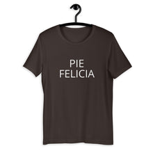 Load image into Gallery viewer, Pie Felicia Short-Sleeve Unisex T-Shirt, Friendsgiving shirt, thanksgiving shirt, punny shirt
