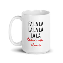 Load image into Gallery viewer, Fa la la leave me alone mug, cute mug, festive mug, christmas mug, punny mug, holiday mug
