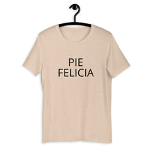 Load image into Gallery viewer, Pie Felicia Short-Sleeve Unisex T-Shirt, Friendsgiving shirt, thanksgiving shirt, punny shirt
