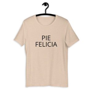 Pie Felicia Short-Sleeve Unisex T-Shirt, Friendsgiving shirt, thanksgiving shirt, punny shirt