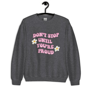 Don't stop until you're proud Unisex Sweatshirt, womens day, womens month, womens quote, cute sweatshirt