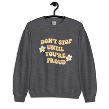 Load image into Gallery viewer, Don&#39;t stop until you&#39;re proud Unisex Sweatshirt, womens day, womens month, cute sweatshirt
