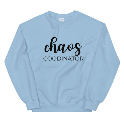 MULTIPLE COLORS AVAILABLE - Chaos coordinator Unisex Sweatshirt, gift for her, mothers day gift, mom shirt, cute shirt, funny shirt