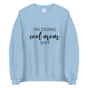 I'm doing cool mom shit Unisex Sweatshirt, gift for her, mothers day, funny shirt