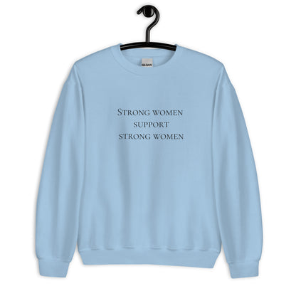 Strong women support strong women Unisex Sweatshirt, womens day, womens month, womens quotes