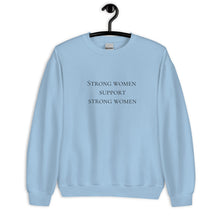 Load image into Gallery viewer, Strong women support strong women Unisex Sweatshirt, womens day, womens month, womens quotes
