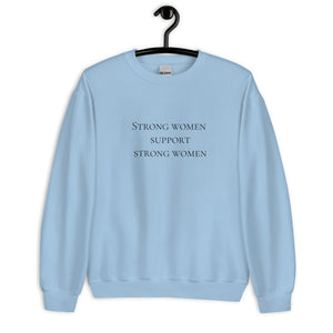 Strong women support strong women Unisex Sweatshirt, womens day, womens month, womens quotes