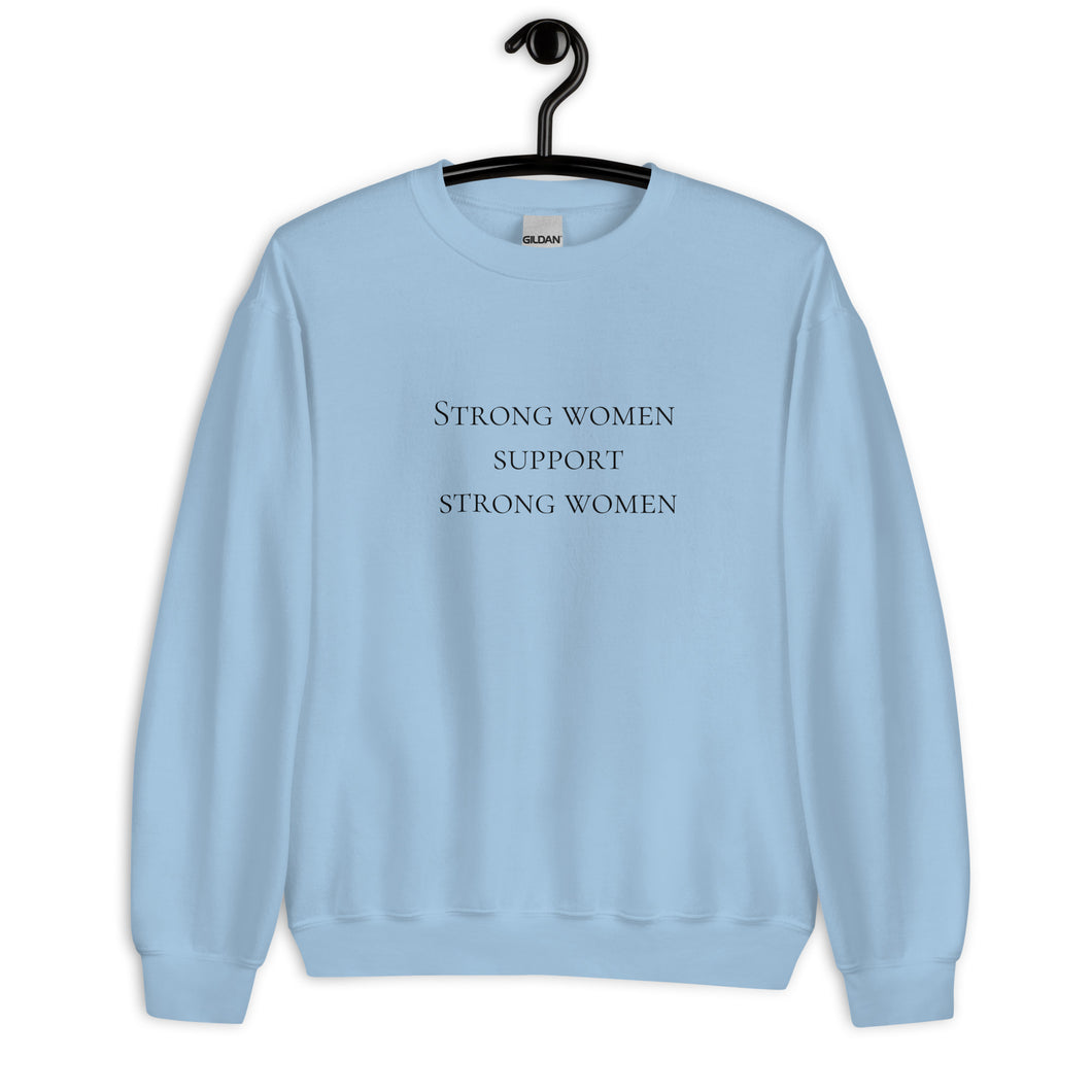 Strong women support strong women Unisex Sweatshirt, womens day, womens month, womens quotes