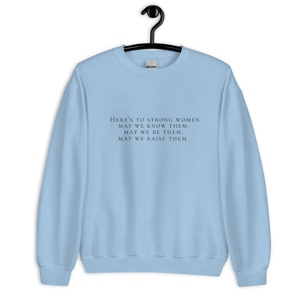 Here's to strong women Unisex Sweatshirt, womens day, womens month, womens quotes