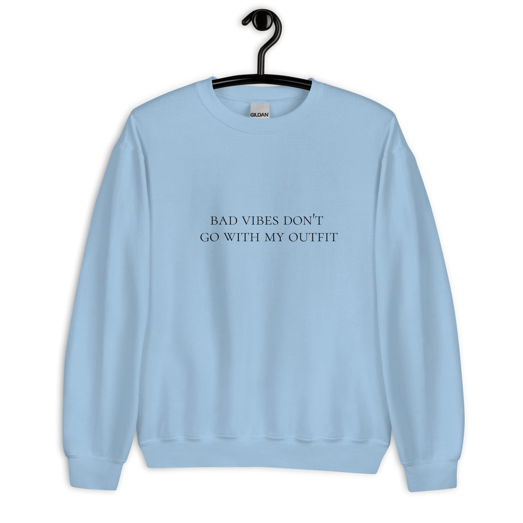 Bad vibes don't go with my outfit Unisex Sweatshirt, womens day, womens month, good vibes only