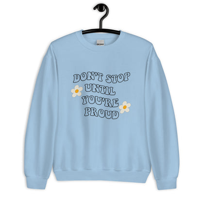 Don't stop until you're proud Unisex Sweatshirt, retro font, womens day, womens month, womens quote, cute sweatshirt