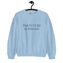 Load image into Gallery viewer, The future is female Unisex Sweatshirt, womens day, women month
