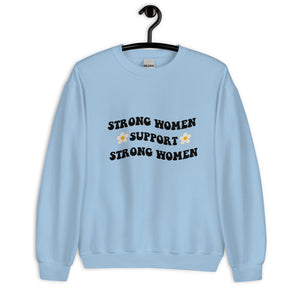 Strong women support strong women Unisex Sweatshirt, womens day, womens month, cute sweatshirt