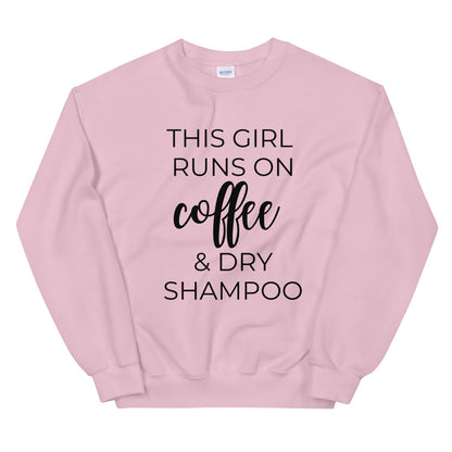 MULTIPLE COLORS AVAILABLE - This girl runs on coffee and dry shampoo Unisex Sweatshirt, cute shirt, girly shirt, mothers day, funny shirt