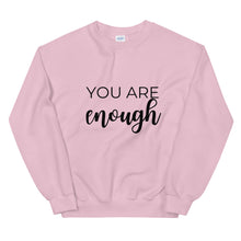 Load image into Gallery viewer, MULTIPLE COLORS AVAILABLE - You are enough Unisex Sweatshirt, motivating shirt, gift for her, equality, inspirational shirt
