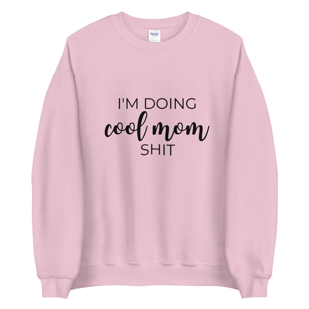 I'm doing cool mom shit Unisex Sweatshirt, gift for her, mothers day, funny shirt